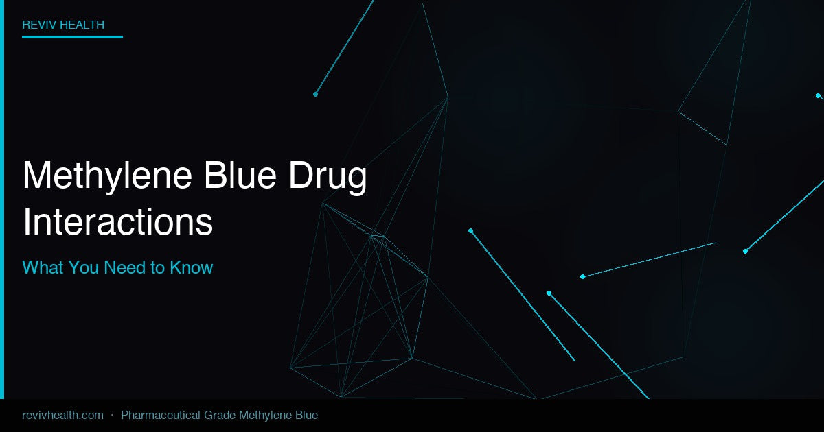 Methylene Blue Drug Interactions: What You Need to Know – Reviv Health Methylene Blue