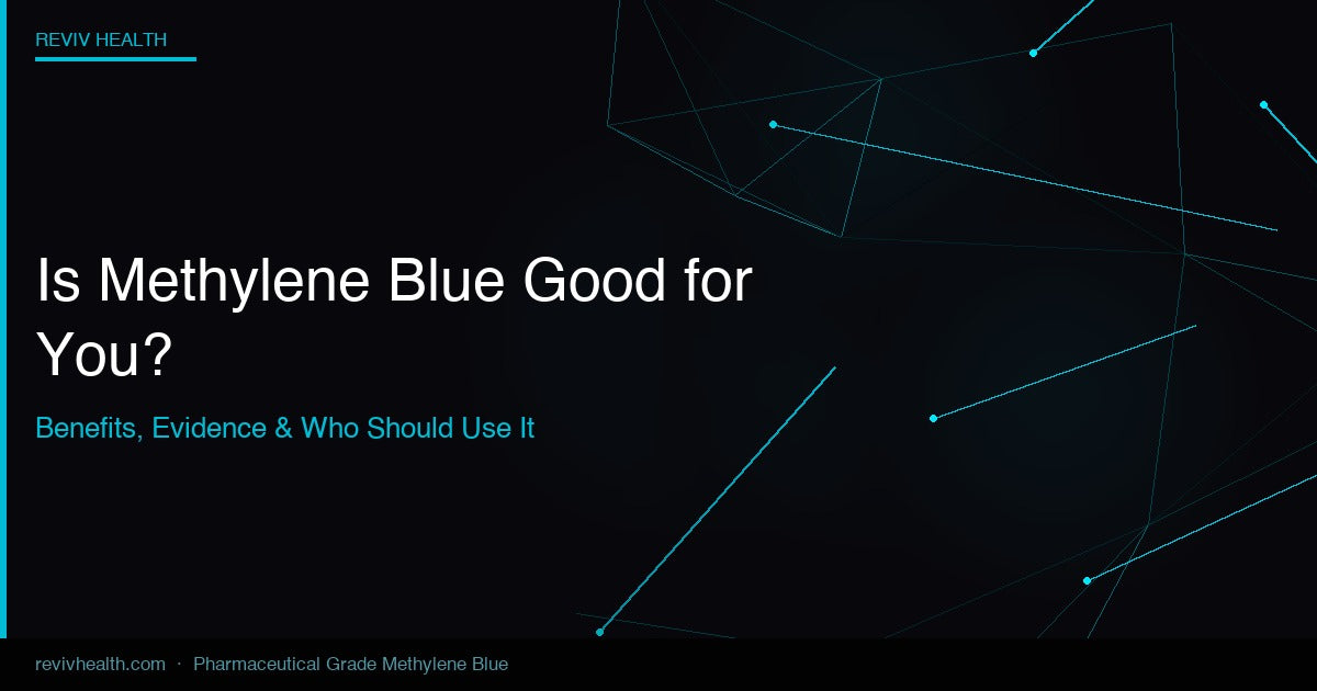 Is Methylene Blue Good for You? Benefits, Evidence, and Who Should Use It – Reviv Health Methylene Blue